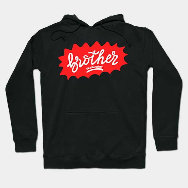 Brother Like No Other Hoodie by timegraf